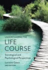 Understanding the Life Course : Sociological and Psychological Perspectives - Book