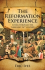 The Reformation Experience : Living through the turbulent 16th century - Book