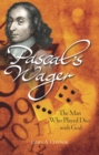 Pascal's Wager : The Man Who Played Dice with God - Book