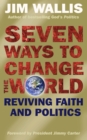 Seven Ways to Change the World : Reviving faith and politics - Book