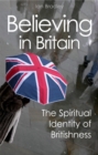 Believing in Britain : The Spiritual Identity of Britishness - Book