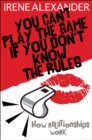 You Can't Play the Game if You Don't Know the Rules : How Relationships Work - Book