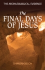 The Final Days of Jesus : The Archaeological Evidence - Book