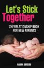 Let's Stick Together : The relationship book for new parents - Book