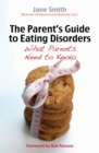 The Parent's Guide to Eating Disorders : What every parent needs to know - Book