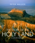 The Story of the Holy Land : A visual history - Book