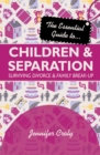 The Essential Guide to Children and Separation : Surviving Divorce and Family Break-Up - Book