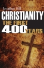 Christianity: the First 400 Years : The Forging of a World Faith - Book
