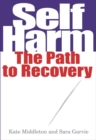 Self Harm : The Path to Recovery - eBook