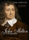 John Milton : A Biography - Neil Forsyth