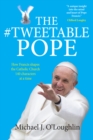 The Tweetable Pope : How Francis shapes the Catholic Church 140 characters at a time - Book