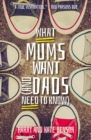 What Mums Want (and Dads Need to Know) - eBook