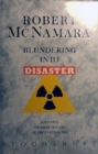 Blundering into Disaster : Surviving the First Century of the Nuclear Age - Book
