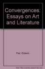 Convergences : Essays on Art and Literature - Book