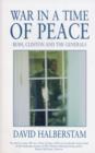 War in a Time of Peace : Bush, Clinton and the Generals - Book