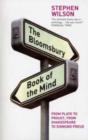 The Bloomsbury Book of the Mind : from Plato to Proust, from Shakespeare to Sigmund Freud - Book