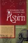 Aspirin : The Extraordinary Story of a Wonder Drug - Book