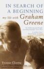 In Search of a Beginning : My Life with Graham Greene - Book