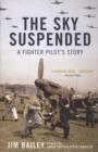The Sky Suspended : A Fighter Pilot's Story - Book