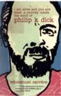I Am Alive and You are Dead : A Journey Inside the Mind of Philip K. Dick - Book