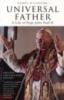 Universal Father : A Life of Pope John Paul II - Book