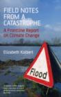 Field Notes from a Catastrophe : A Frontline Report on Climate Change - Book