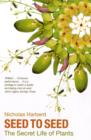 Seed to Seed : The Secret Life of Plants - Book