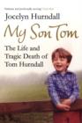 My Son Tom : The Life and Tragic Death of Tom Hurndal - Book