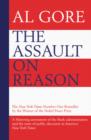 The Assault on Reason : How the Politics of Blind Faith Subvert Wise Decision-making - Book