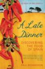 A Late Dinner : Discovering the Food of Spain - Book