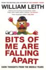 Bits of Me are Falling Apart : Dark Thoughts from the Middle Years - Book