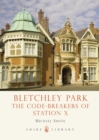 Bletchley Park : The Code-breakers of Station X - Book