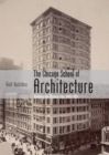 The Chicago School of Architecture : Building the Modern City, 1880-1910 - Book