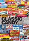 Classic Candy : America’s Favorite Sweets, 1950–80 - Book