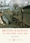 British Railways in the 1950s and  60s - Morse Greg Morse