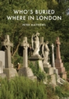 Who’s Buried Where in London - Book