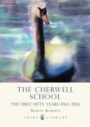 The Cherwell School : The First Fifty Years 1963-2013 - Book