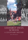 Leehurst Swan School : A Centenary History - Book