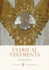 Clerical Vestments : Ceremonial Dress of the Church - eBook