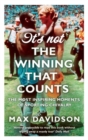 It's Not the Winning that Counts : The Most Inspiring Moments of Sporting Chivalry - eBook