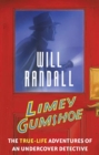 Limey Gumshoe : The true-life adventures of an undercover detective - Will Randall