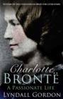 Charlotte Bronte : A Passionate Life - eBook