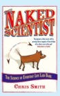 The Naked Scientist : The Science of Everyday Life Laid Bare - eBook