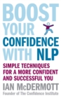 Boost Your Confidence With NLP : Simple techniques for a more confident and successful you - eBook