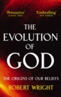 The Evolution Of God : The origins of our beliefs - eBook
