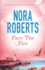 Face The Fire : Number 3 in series - Nora Roberts