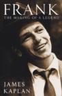 Frank : The Making of a Legend - James Kaplan