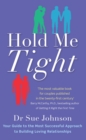 Hold Me Tight : Your Guide to the Most Successful Approach to Building Loving Relationships - eBook