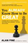 You Already Know How To Be Great : A simple way to remove interference and unlock your potential - at work and at home - eBook