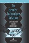 The Gender-Technology Relation : Contemporary Theory And Research: An Introduction - Book